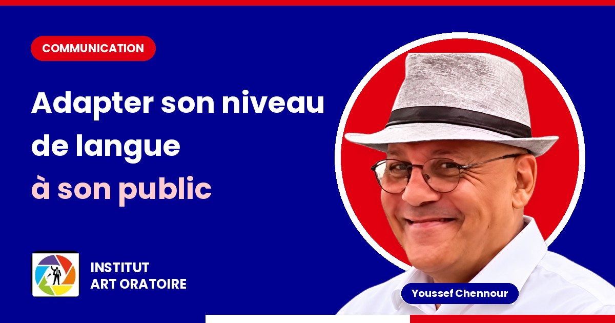 Adapter son niveau de langue à son public, avec Youssef Chennour de l'Institut Art Oratoire